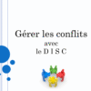 Gérer les conflits clients avec l’outil DISC