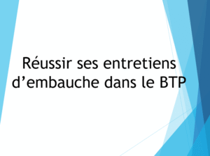 Réussir ses entretiens d’embauche dans le BTP