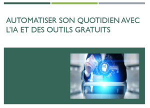 AUTOMATISER SON QUOTIDIEN AVEC L’IA ET DES OUTILS GRATUITS (4h)