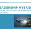 Leadership Hybride: Manager efficacement entre présentiel et distanciel (7h)