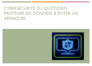 Cybersécurité du quotidien : protéger ses données et éviter les arnaques